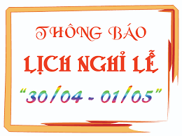 THÔNG BÁO NGHỈ LỄ 30/4 VÀ 1/5 NĂM 2019